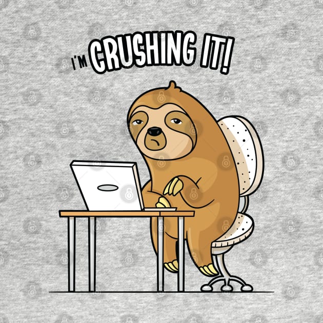 I'm Crushing It - Sloth Programmer Edition by zoljo